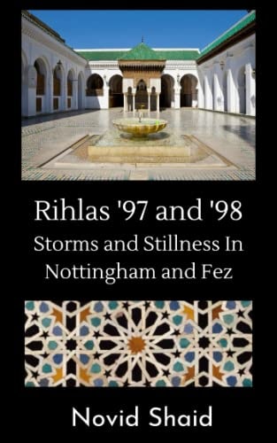 Rihlas '97 And '98 Storms and Stillness in Nottingham and Fez