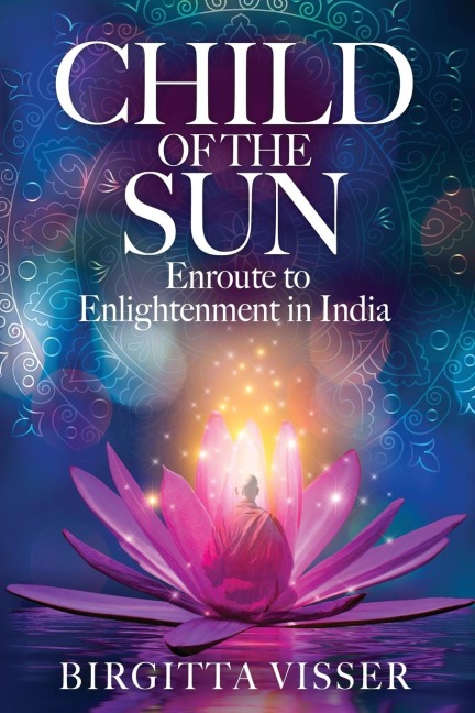 Child of the Sun: Enroute to Enlightenment in India