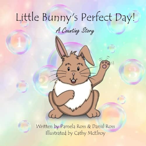 Little Bunny's Perfect Day! A Counting Story