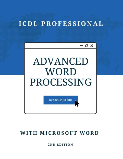 Advanced Word Processing with Microsoft Word: ICDL Professional