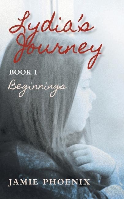Lydias Journey, Beginnings, Book 1