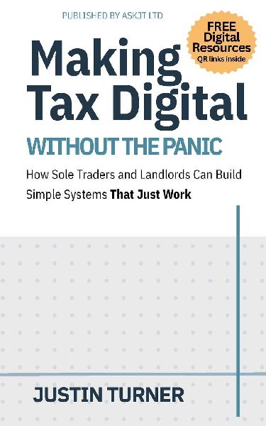 Making Tax Digital Without the Panic: How Sole Traders and Landlords Can Build Simple Systems That Just Work
