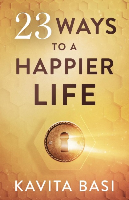 23 WAYS TO A HAPPIER LIFE: 23 short stories