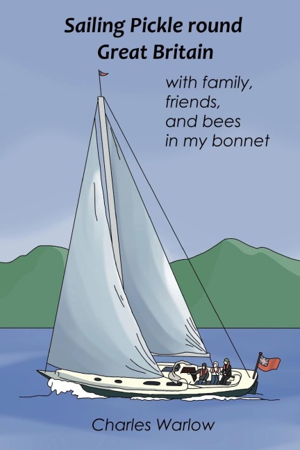 Sailing Pickle round Great Britain: with family, friends and bees in my bonnet