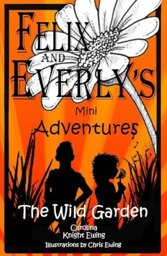 Felix and Everly's Mini Adventures The Wild Garden