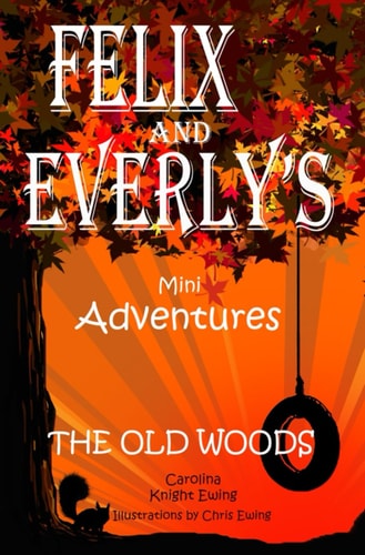 Felix and Everly's Mini Adventures The Old Woods