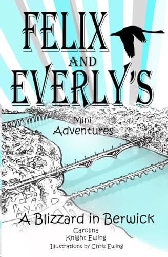 Felix and Everly's Mini Adventures A Blizzard in Berwick