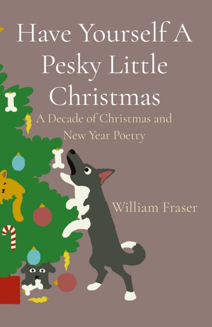 Have Yourself A Pesky Little Christmas: A Decade of Christmas and New Year Poetry