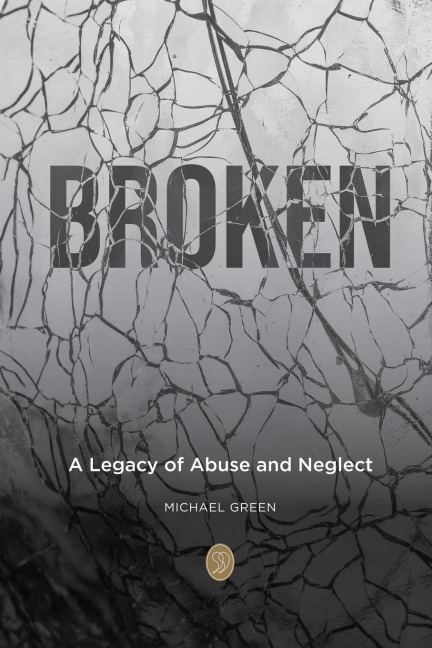 Broken: A Legacy of Abuse and Neglect