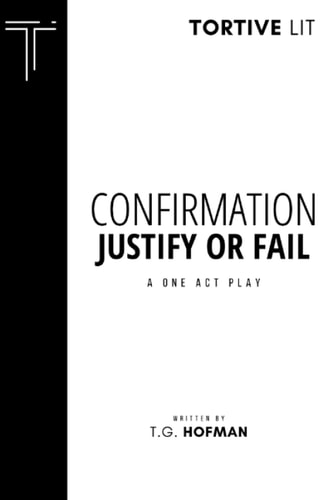 Confirmation Justify Or Fail: A One Act Play