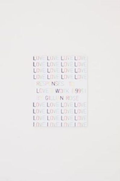 Responses to Loves Work (1995) by Gillian Rose