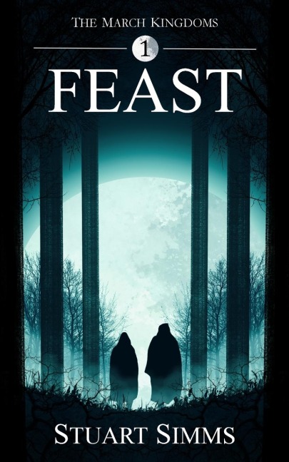 Feast: The March Kingdoms book 1