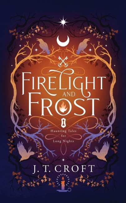 Firelight and Frost: A wintry-themed collection of bittersweet ghost stories, Gothic fantasy, and dark tales for long nights