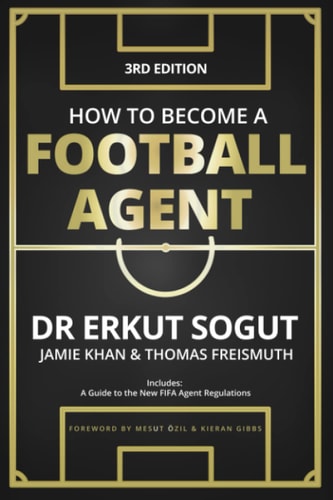 How to Become a Football Agent The Guide: Third Edition