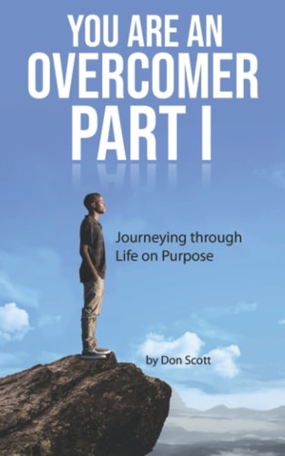 You Are An Overcomer Part I Journeying Through Life On Purpose