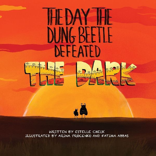 The Day the Dung Beetle Defeated the Dark: A heart-warming and animal fact-packed children's book about confidence, courage and learning to love who you are
