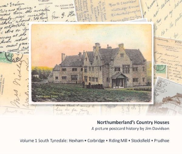 Northumberlands Country Houses: Volume 1 South Tynedale