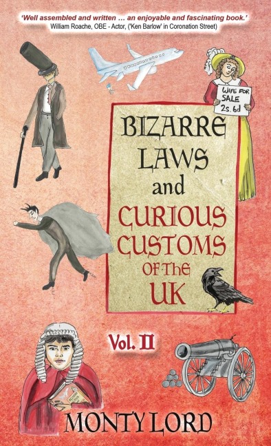 Bizarre Laws & Curious Customs of the UK: Volume 2