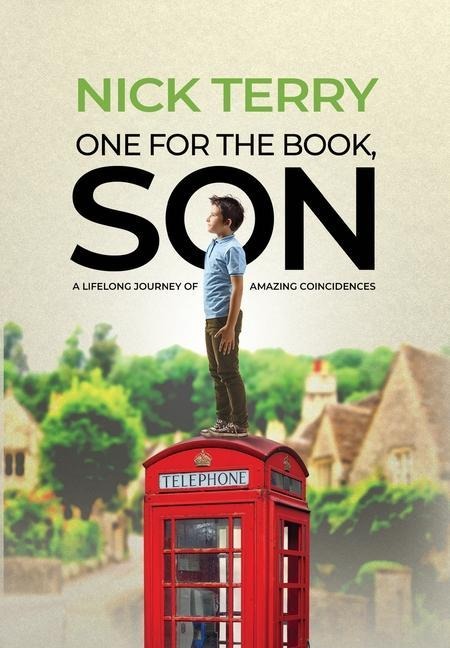 One for the Book, Son: A Lifelong Journey of Amazing Coincidences