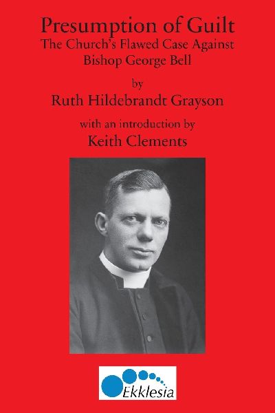 Presumption of Guilt: The Churchs Flawed Case Against Bishop George Bell