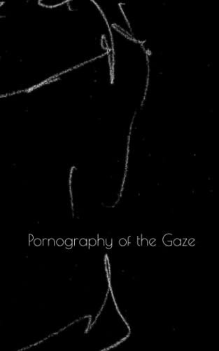 Pornography of the Gaze