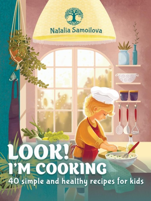 LOOK! IM COOKING: 40 simple and healthy recipes for kids