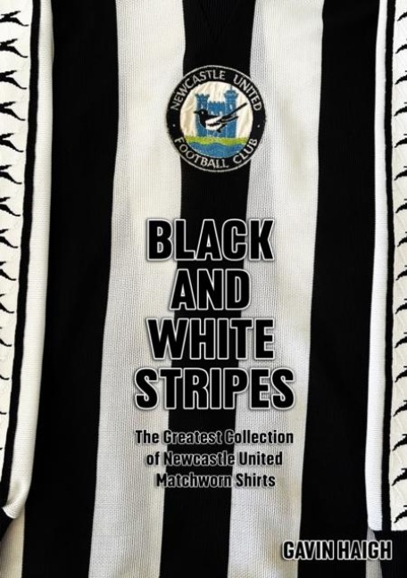 Black and White Stripes: The Greatest Collection of Newcastle United Matchworn Shirts