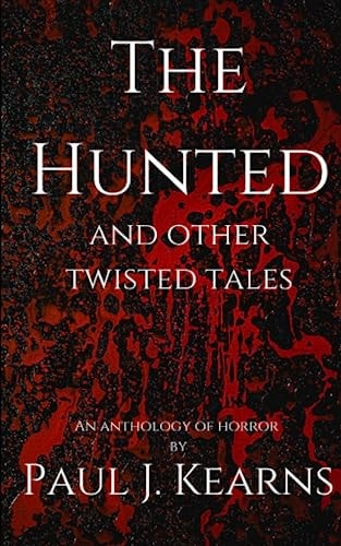 The Hunted and Other Twisted Tales Tales of Werewolves, Vampires, and Other Supernatural Monsters.