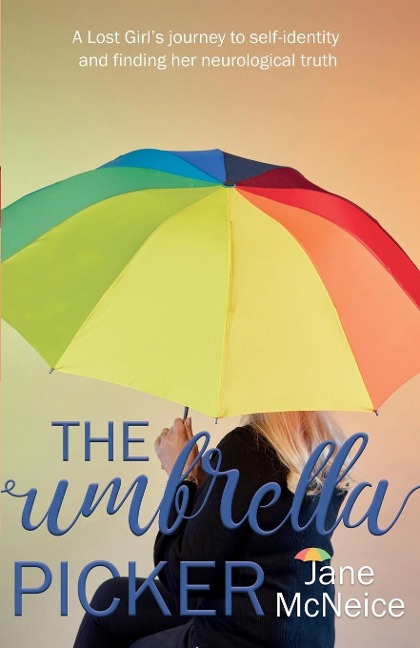 The Umbrella Picker: A Lost Girls journey to self-identity and finding her neurological truth