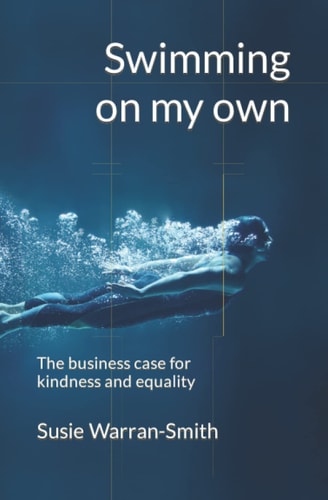 Swimming on My Own The Business Case for Kindness and Equality