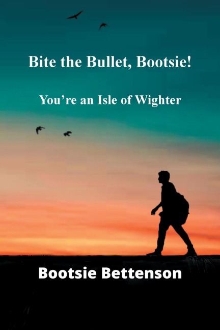 Bite the Bullet, Bootsie!: Youre an Isle of Wighter