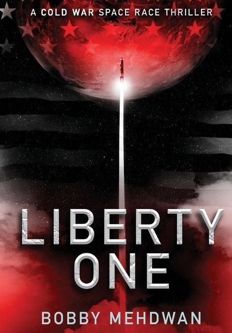 Liberty One: A Cold War Space Race Thriller