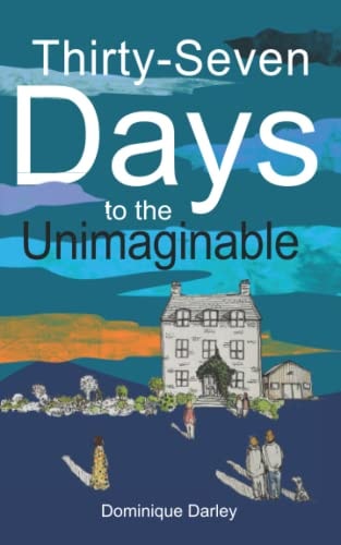 Thirty-Seven Days to the Unimaginable