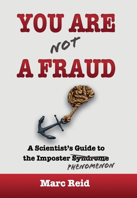 You Are (Not) a Fraud: A Scientists Guide to the Imposter Phenomenon
