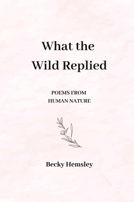What the Wild Replied: Poems from human nature