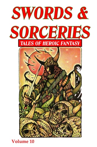 Swords & Sorceries Tales of Heroic Fantasy Volume 10