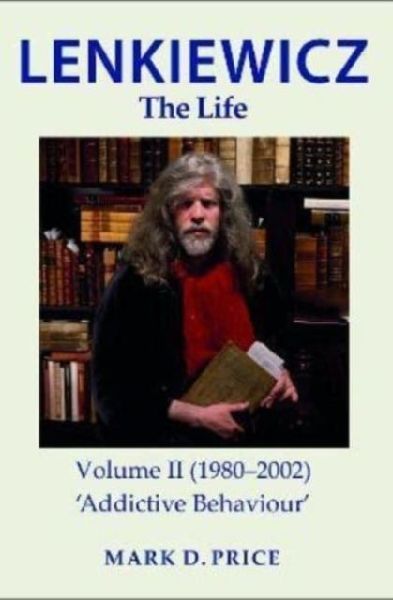 LENKIEWICZ - THE LIFE: Volume II (1980-2002): Addictive Behaviour
