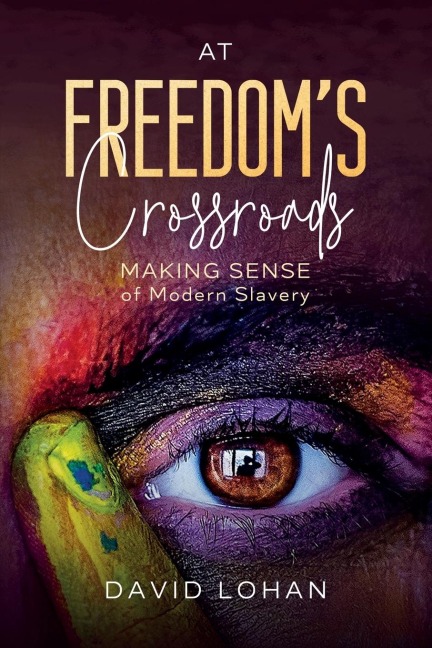 At Freedoms Crossroads Making Sense of Modern Slavery