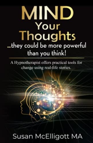 MIND Your Thoughts ... They Could be More Powerful Than You Think!