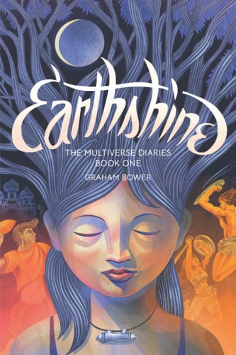 Earthshine The Multiverse Diaries. Book one