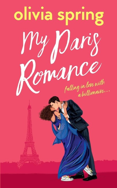 My Paris Romance: Falling In Love With A Billionaire