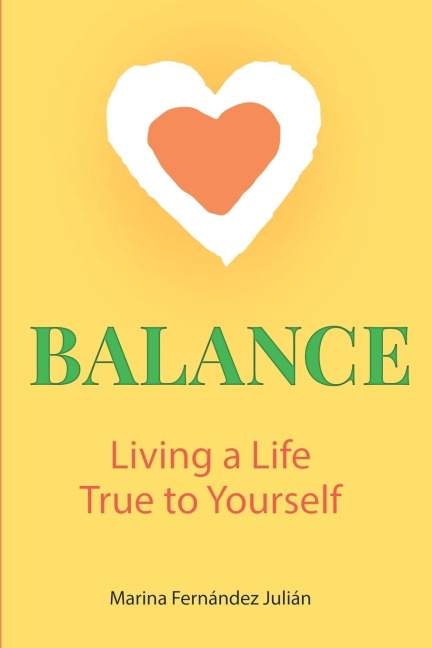 Balance, Living a Life True to Yourself: Living a life True to Yourself