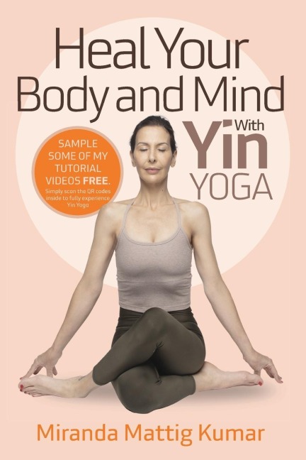 Heal Your Body and Mind with Yin Yoga: Discover the Philosophy and Practice of Yin Yoga to Quickly Relieve Pain