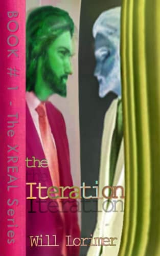 The Iteration (& Prometheuz) Books I & 2 of the XREAL Series in 1 Edition