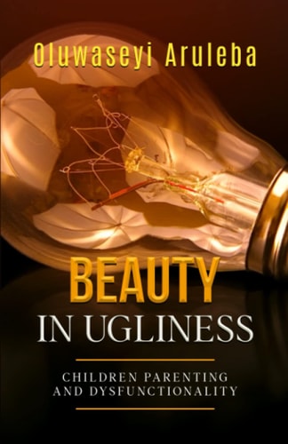 Beauty in Ugliness Children Parenting and Dysfunctionality