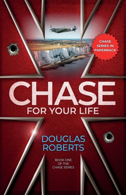 Chase For Your Life: An English Royal Engineer officer battles for survival against the odds during World War II