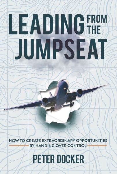 Leading from the Jumpseat: How to Create Extraordinary Opportunities by Handing Over Control