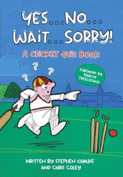 Yes ... No ... Wait ... Sorry!: A Cricket Quiz Book