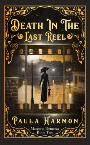 Death In The Last Reel Historical Mystery Set in the Lead Up to World War 1 (Dr Margaret Demeray).
