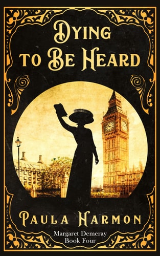 Dying To Be Heard Historical Mystery Set in the Lead Up to World War 1 (Dr Margaret Demeray)